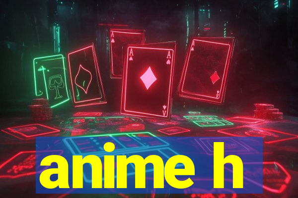 anime h